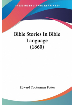Bible Stories In Bible Language (1860)