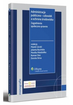 Administracja publiczna - człowiek a ochrona środowiska. Zagadnienia społeczno-prawne