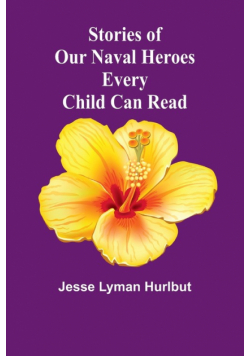 Stories of Our Naval Heroes Every Child Can Read