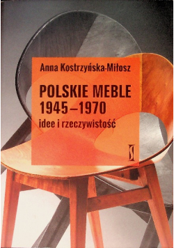 Polskie meble 1945 - 1970 Idee i rzeczywistość