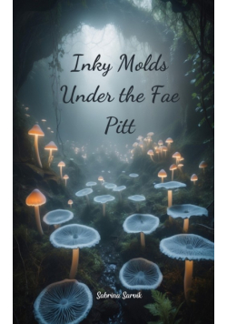 Inky Molds Under the Fae Pitt