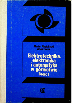 Elektrotechnika elektronika i automatyka w górnictwie część II