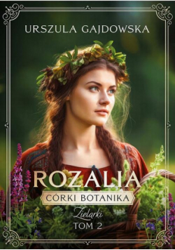 Córki botanika. Zielarki. Rozalia tom 2