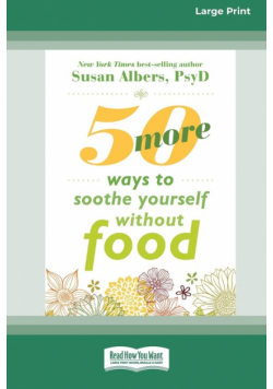 50 More Ways to Soothe Yourself Without Food (16pt Large Print Format)