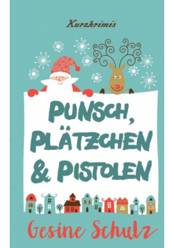 Punsch, Plätzchen & Pistolen