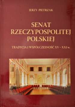 Senat rzeczypospolitej polskiej tradycja i współczesność XV XXI w NOWA