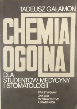 Gałamon Tadeusz - Chemia ogólna: Dla studentów medycyny i stomatologii