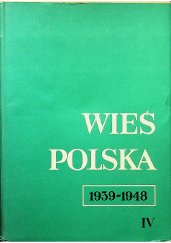 Wieś polska 1939 1948 Tom IV