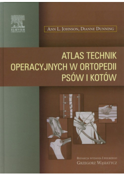 Dunning Dianne - Atlas technik operacyjnych w ortopedii psów i kotów