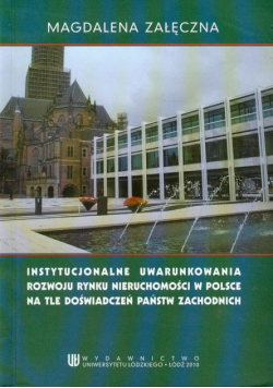 Instytucjonalne uwarunkowania rowoju rynku nieruchomości w Polsce na tle doświadczeń państw zachodnich