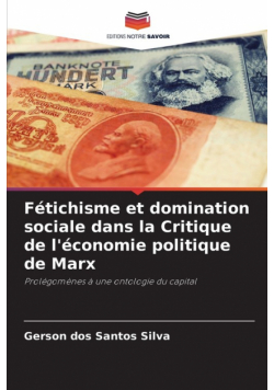 Fétichisme et domination sociale dans la Critique de l'économie politique de Marx