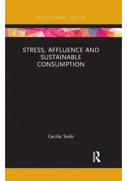 Stress, Affluence and Sustainable Consumption