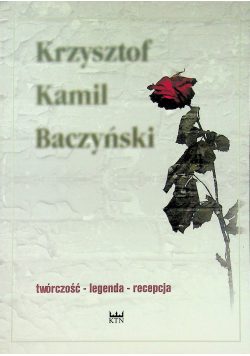 Krzysztof Kamil Baczyński Twórczość legenda recepcja