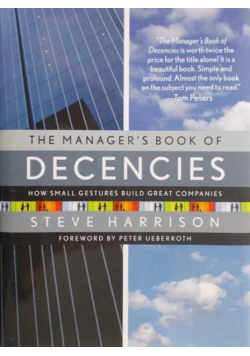 Peters Tom   - The Manager's Book of Decencies: How Small Gestures Build Great Companies