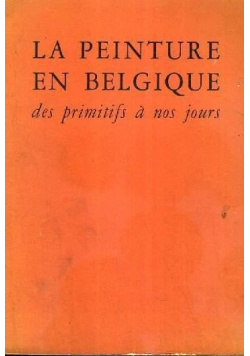 La peinture en Belgique des primitifs a nos jours