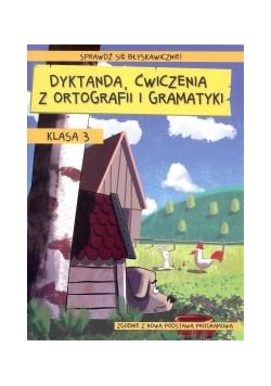 Dyktanda, ćwiczenia z ortografii i gramatyki kl.3