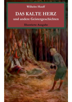 Das kalte Herz und andere Geistergeschichten. Illustrierte Ausgabe.