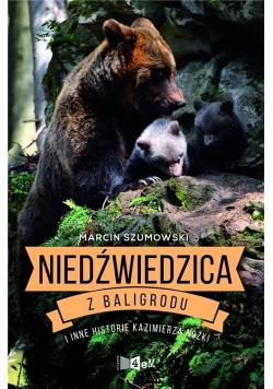 Niedźwiedzica z Baligrodu i inne historie