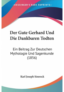 Der Gute Gerhard Und Die Dankbaren Todten