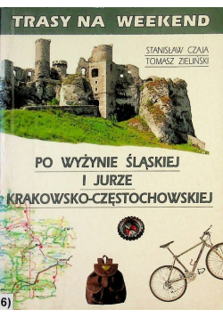 Trasy na weekend po wyżynie Śląskiej i Jurze Krakowsko Częstochowskiej