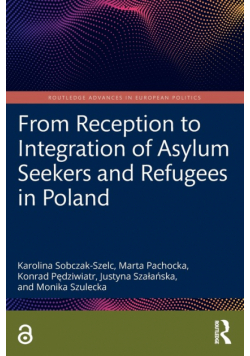 From Reception to Integration of Asylum Seekers and Refugees in Poland