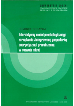 Interaktywny model proekologicznego zarządzania zintegrowaną gospodarką energetyczną i przestrzenną w rozwoju miast