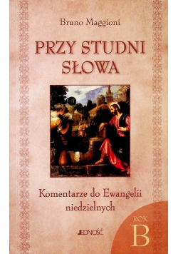 Przy studni słowa Komentarze do Ewangelii rok B