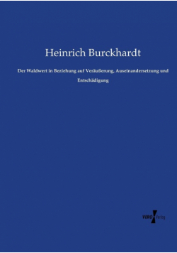 Der Waldwert in Beziehung auf Veräußerung, Auseinandersetzung und Entschädigung