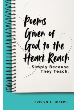 Poems Given of God to the Heart Reach ...Simply Because They Teach.