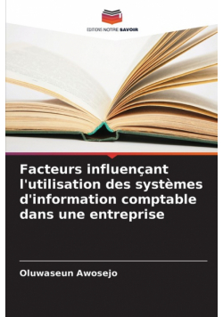 Facteurs influençant l'utilisation des systèmes d'information comptable dans une entreprise