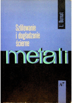 Szlifowanie i dogładzanie ścierne metali