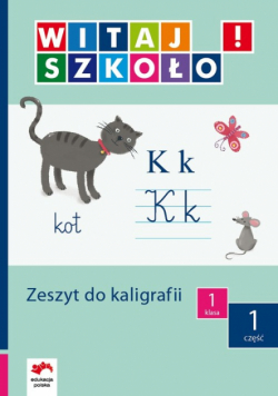 Witaj szkoło 1 Zeszyt do kaligrafii część 1
