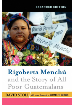 Rigoberta Menchu and the Story of All Poor Guatemalans