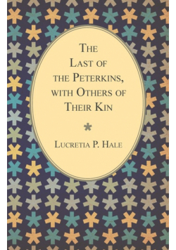 The Last of the Peterkins, with Others of Their Kin