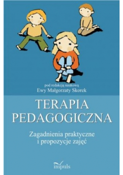 Terapia pedagogiczna Zagadnienia praktyczne i propozycje zajęć