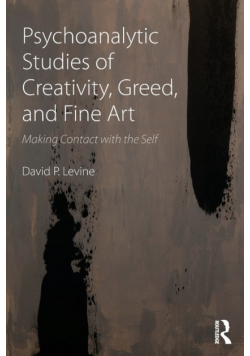 Psychoanalytic Studies of Creativity, Greed, and Fine Art