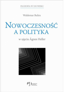 Nowoczesność a polityka w ujęciu Agnes Heller