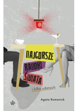 Najgorsze randki świata i kilka udanych