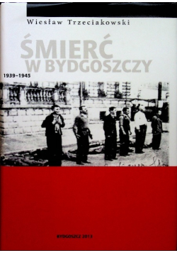 Śmierć w Bydgoszczy 1939 1945