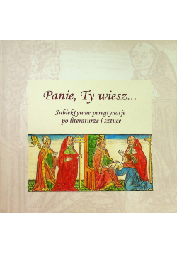 Panie Ty wiesz Subiektywne peregrynacje po literaturze i sztuce