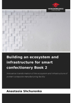 Building an ecosystem and infrastructure for smart confectionery Book 2