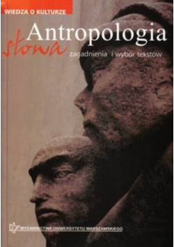Antropologia słowa. Zagadnienia i wybór tekstów. Seria: Wiedza o kulturze