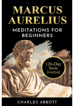 Marcus Aurelius, Meditations for Beginners