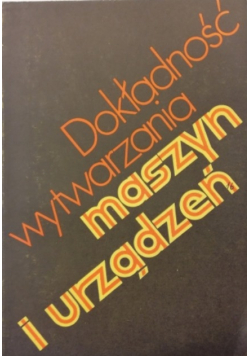 Dokładność wytwarzania maszyn i urządzeń