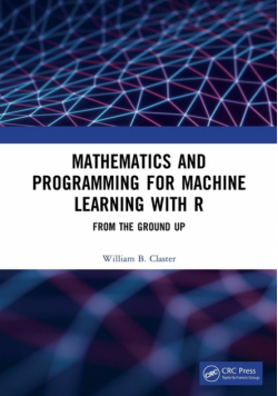 Mathematics and Programming for Machine Learning with R