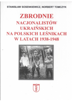 Zbrodnie nacjonalistów ukraińskich na polskich leśnikach w latach 1938 1948