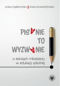 Pisanie to wyzwanie. O tekstach młodzieży...