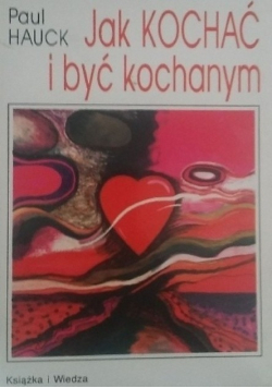 Jak kochać i być kochanym