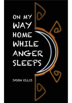 On My Way Home While Anger Sleeps
