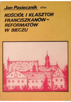 Kościół i klasztor franciszków reformatów w  bieczu